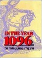 In The Year 1096: The First Crusade And The Jews