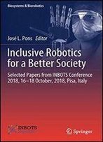 Inclusive Robotics For A Better Society: Selected Papers From Inbots Conference 2018, 16-18 October, 2018, Pisa, Italy