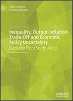 Inequality, Output-Inflation Trade-Off And Economic Policy Uncertainty: Evidence From South Africa