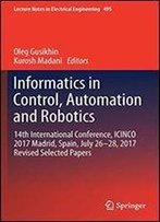Informatics In Control, Automation And Robotics: 14th International Conference, Icinco 2017 Madrid, Spain, July 26-28, 2017 Revised Selected Papers