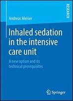 Inhaled Sedation In The Intensive Care Unit: A New Option And Its Technical Prerequisites