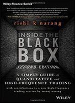 Inside The Black Box: A Simple Guide To Quantitative And High Frequency Trading
