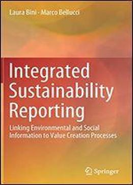 Integrated Sustainability Reporting: Linking Environmental And Social Information To Value Creation Processes