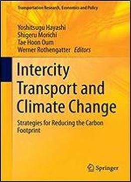 Intercity Transport And Climate Change: Strategies For Reducing The Carbon Footprint (transportation Research, Economics And Policy Book 15)