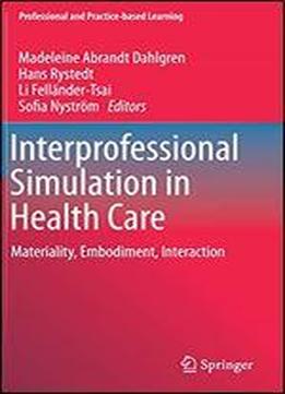 Interprofessional Simulation In Health Care: Materiality, Embodiment, Interaction