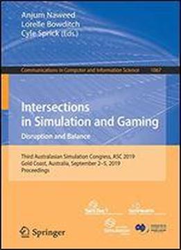 Intersections In Simulation And Gaming: Disruption And Balance: Third Australasian Simulation Congress, Asc 2019, Gold Coast, Australia, September 25, 2019, Proceedings