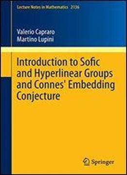 Introduction To Sofic And Hyperlinear Groups And Connes' Embedding Conjecture (lecture Notes In Mathematics)