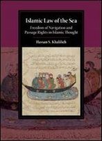 Islamic Law Of The Sea: Freedom Of Navigation And Passage Rights In Islamic Thought
