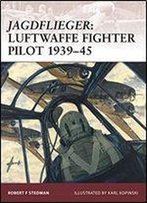 Jagdflieger: Luftwaffe Fighter Pilot 1939-45 (Warrior 122)