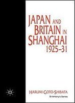 Japan And Britain In Shanghai, 1925-31