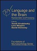 Language And The Brain: Representation And Processing (Foundations Of Neuropsychology)
