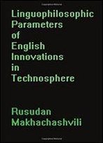 Linguophilosophic Parameters Of English Innovations In Technosphere