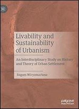 Livability And Sustainability Of Urbanism: An Interdisciplinary Study On History And Theory Of Urban Settlement