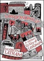 Londonopolis: A Curious History Of London