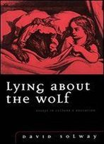 Lying About The Wolf: Essays In Culture And Education