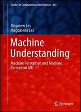 Machine Understanding: Machine Perception And Machine Perception Mu