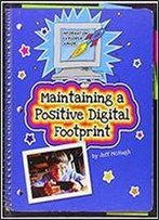 Maintaining A Positive Digital Footprint (Explorer Junior Library: Information Explorer Junior)