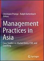 Management Practices In Asia: Case Studies On Market Entry, Csr, And Coaching