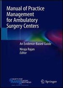 Manual Of Practice Management For Ambulatory Surgery Centers: An Evidence-based Guide