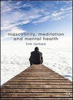 Masculinity, Meditation And Mental Health