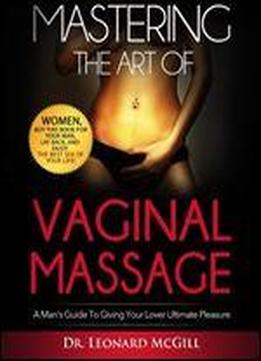Mastering The Art Of Vaginal Massage