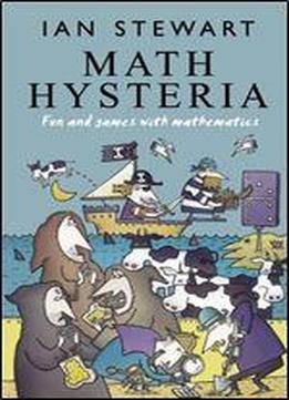 Math Hysteria:fun And Games With Mathematics: Fun And Games With Mathematics