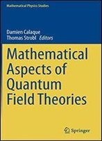 Mathematical Aspects Of Quantum Field Theories (Mathematical Physics Studies)