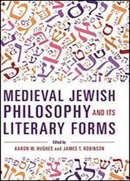 Medieval Jewish Philosophy And Its Literary Forms