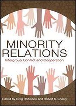 Minority Relations: Intergroup Conflict And Cooperation