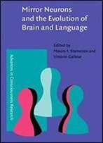 Mirror Neurons And The Evolution Of Brain And Language (Advances In Consciousness Research)