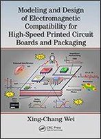 Modeling And Design Of Electromagnetic Compatibility For High-Speed Printed Circuit Boards And Packaging
