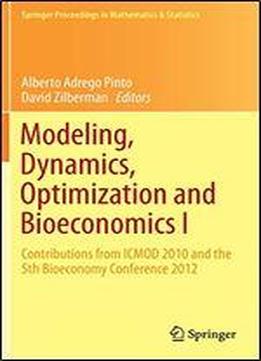Modeling, Dynamics, Optimization And Bioeconomics I: Contributions From Icmod 2010 And The 5th Bioeconomy Conference 2012 (springer Proceedings In Mathematics & Statistics)