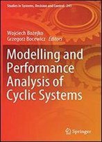 Modelling And Performance Analysis Of Cyclic Systems (Studies In Systems, Decision And Control)