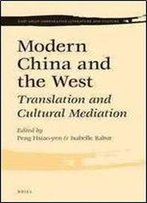 Modern China And The West: Translation And Cultural Mediation