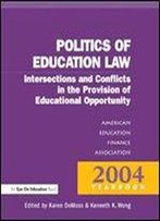 Money, Politics And Law: Intersections And Conflicts In The Provision Of Educational Opportunity, 2004 Yearbook Of The American Education Finance Association