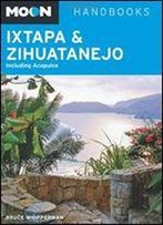 Moon Ixtapa & Zihuatanejo: Including Acapulco (Moon Handbooks)