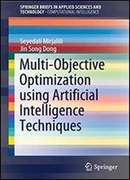 Multi-objective Optimization Using Artificial Intelligence Techniques