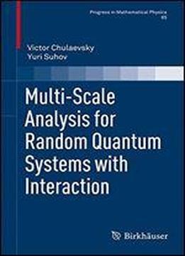 Multi-scale Analysis For Random Quantum Systems With Interaction (progress In Mathematical Physics)