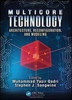 Multicore Technology: Architecture, Reconfiguration, And Modeling