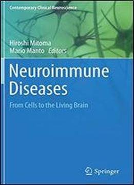 Neuroimmune Diseases: From Cells To The Living Brain