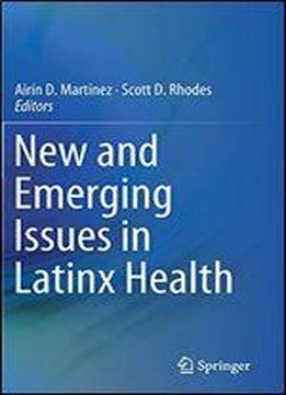 New And Emerging Issues In Latinx Health