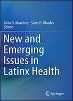 New And Emerging Issues In Latinx Health