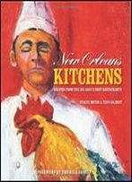 New Orleans Kitchens: Recipes From The Big Easy's Best Restaurants