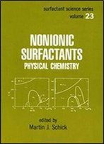 Nonionic Surfactants: Physical Chemistry (Surfactant Science)