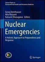 Nuclear Emergencies: A Holistic Approach To Preparedness And Response