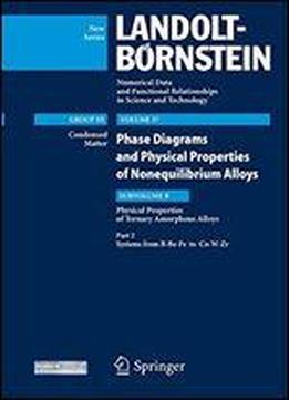 Numerical Data And Functional Relationships In Science And Technology: Group 3, Condensed Matter. Vol. 37. Phase Diagrams And Physical Properties Of Nonequilibrium Alloys. Subvol. B. Physical Properti