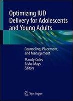 Optimizing Iud Delivery For Adolescents And Young Adults: Counseling, Placement, And Management