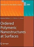 Ordered Polymeric Nanostructures At Surfaces (Advances In Polymer Science)