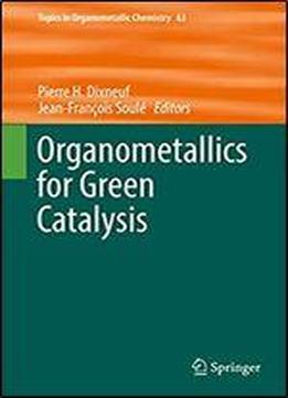 Organometallics For Green Catalysis