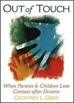Out Of Touch: When Parents And Children Lose Contact After Divorce